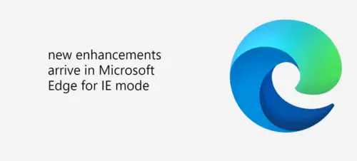 Microsoft Edge for IE Mode set to receive new enhancements